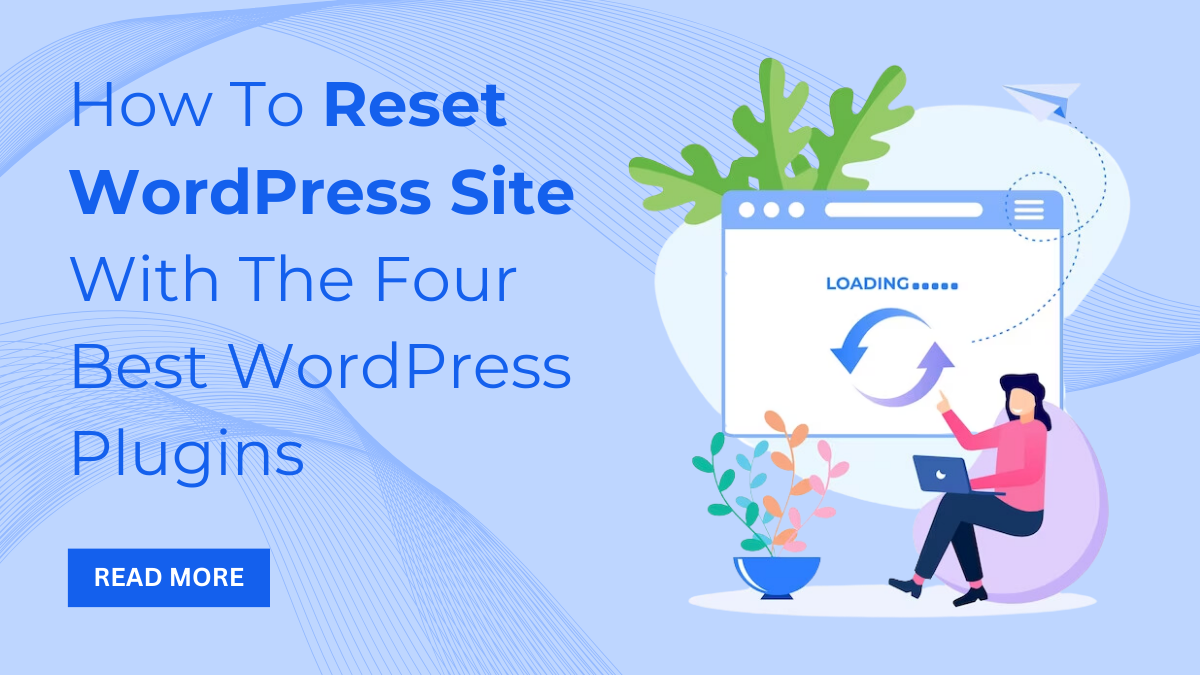 How To Reset WordPress Site With The Four Best WordPress Plugins