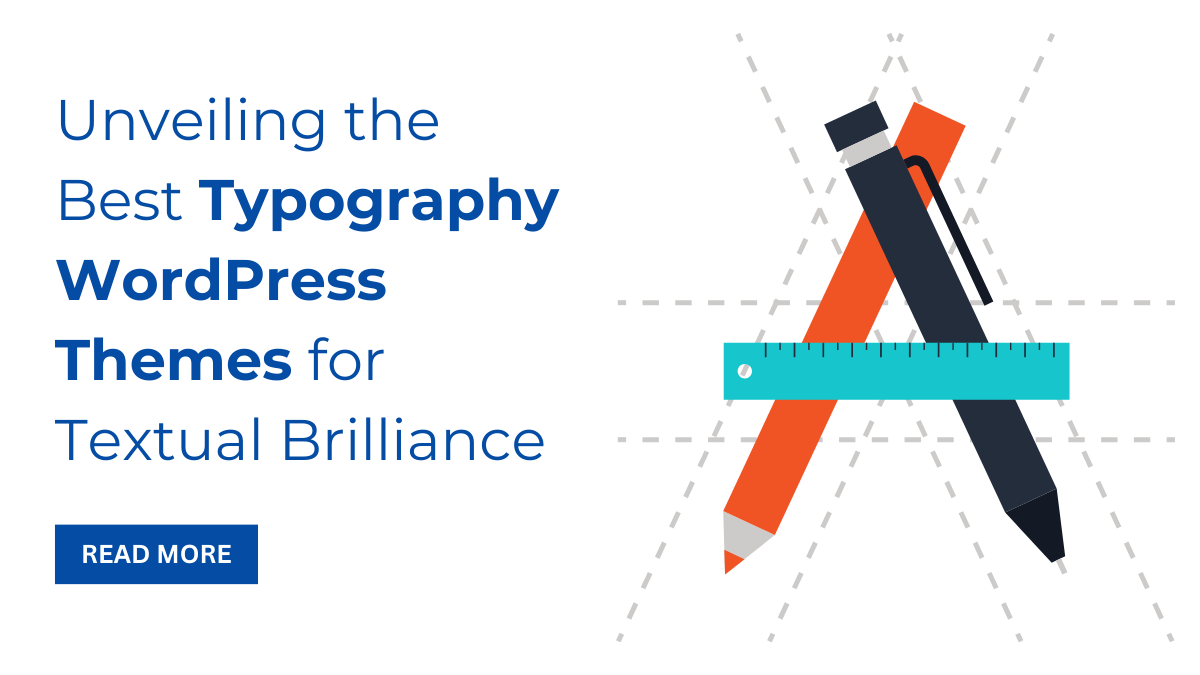 Unveiling the Best Typography WordPress Themes for Textual Brilliance
