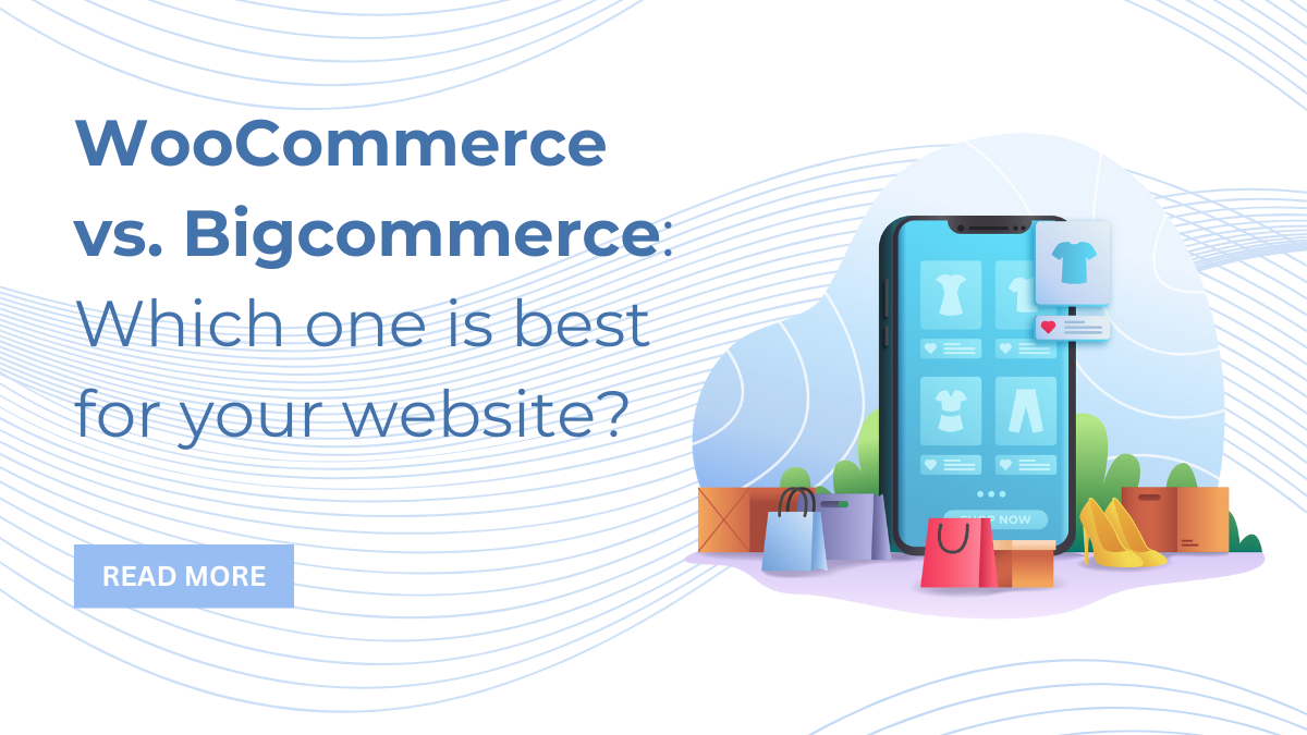 WooCommerce vs. Bigcommerce: Which one is best for your website?