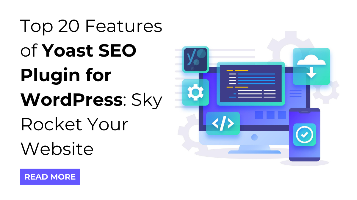 Top 20 Features of Yoast SEO Plugin for WordPress: Sky Rocket Your Website